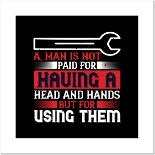 A man is not paid for having a head and hands Posters and Art